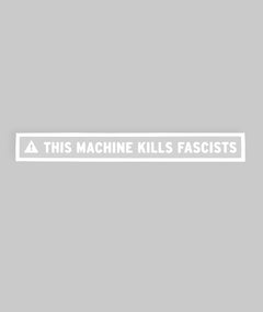 Long rectangular sticker with white border surrounding a white triangle with an exclamation point in the center of it followed by “This Machine Kills Fascists” in white, sans serif font - from John Green
