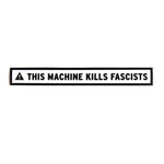 Long rectangular sticker with black border surrounding a black triangle with an exclamation point in the center of it followed by “This Machine Kills Fascists” in black, sans serif font - from John Green