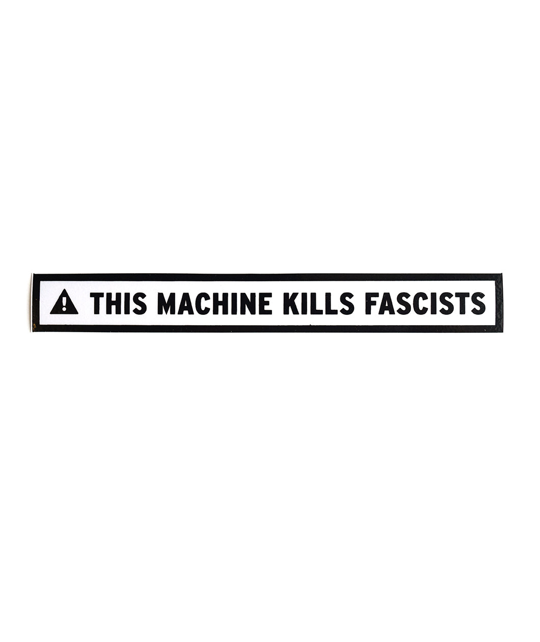 Long rectangular sticker with black border surrounding a black triangle with an exclamation point in the center of it followed by “This Machine Kills Fascists” in black, sans serif font - from John Green