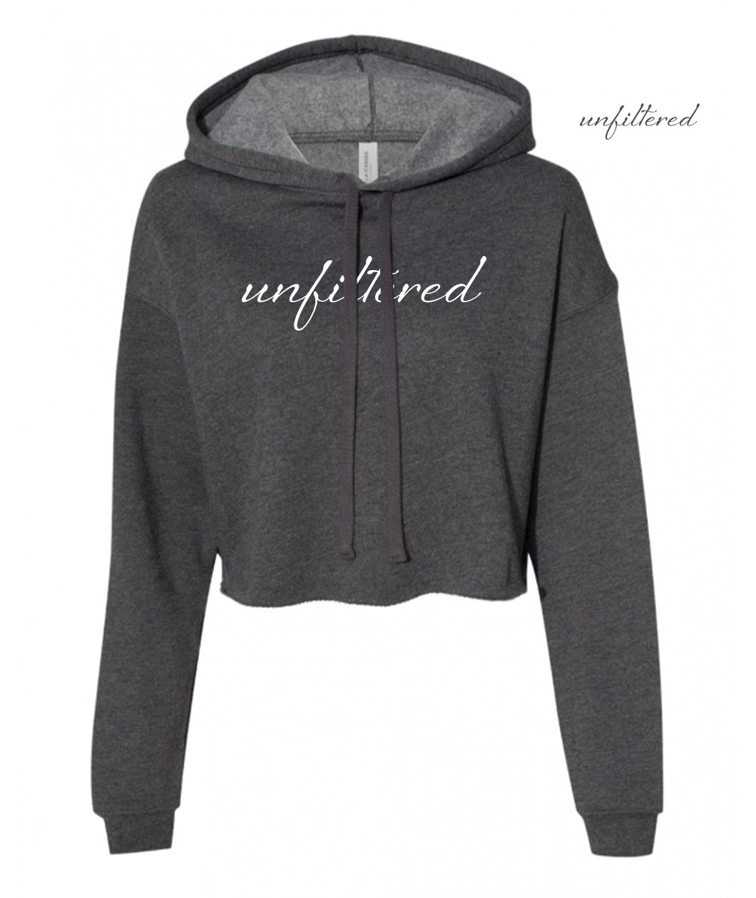 A dark gray crop top hoodie with “unfiltered” in white cursive font across the chest - from Sierra Schultzzie